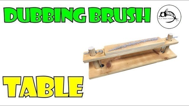 'Dubbing Brush Table Tutorial by Fly Fish Food'