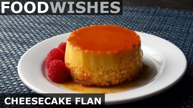 'Cheesecake Flan - Food Wishes'