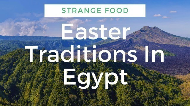 'EASTER TRADITIONS IN EGYPT (VERY STRANGE FOOD)'