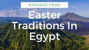 'EASTER TRADITIONS IN EGYPT (VERY STRANGE FOOD)'