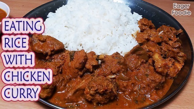 'CHICKEN CURRY WITH RICE| EAGER FOODIE | EATING INDIAN FOOD | EATING NON VEG'
