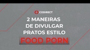 '2 maneiras de DIVULGAR PRATOS no estilo \"FOOD PORN\"'
