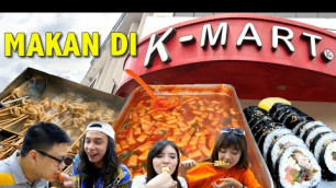 'KOREAN STREET FOOD Di K-MART SUPERMARKET !! BERASA DI KOREA !! ( ft Gerry Girianza )'