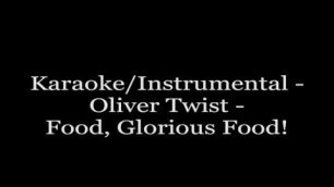 'Karaoke/Instrumental - Oliver Twist - Food, Glorious Food!'
