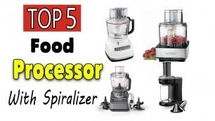 'Best Food Processor With Spiralizer'