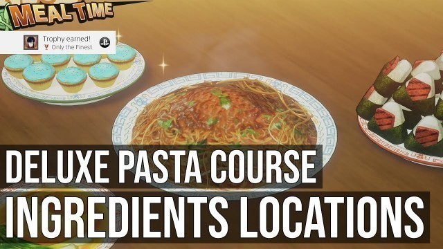 'Ingredients & Recipe Locations - Full-Course Meal Deluxe Pasta Course - Dragon Ball Z Kakarot'