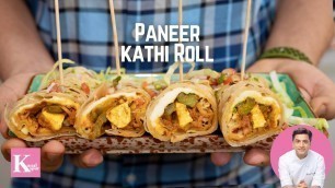 'Paneer Kathi Kebab Recipe | Kolkata Kathi Roll Recipe | Kunal Kapur Street Food Recipes'