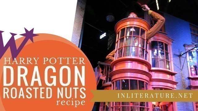 'Weasleys Dragon Roasted Nuts from Harry Potter | Food in Literature'