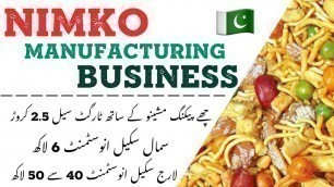 'Small scale manufacturing industrial business ideas | nimko snacks small food factory in Pakistan'