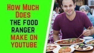 'How Much Does The Food Ranger Make On YouTube'