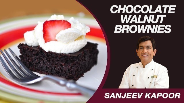 'Chocolate Walnut Brownie (Eggless) Recipe by Masterchef Sanjeev Kapoor'