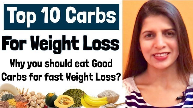 '10 Best Carb Foods For Weight Loss | Why you should eat Good Crabs to Lose Weight | In Hindi'