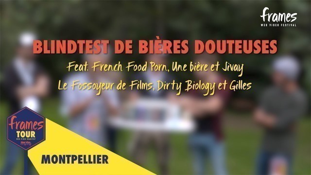 'FRAMES 2020 - French Food Porn - Blindtest de Bières Douteuses ft. Une bière et Jivay'