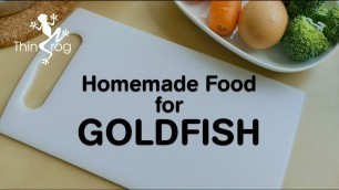 'Homemade Food for Goldfish'