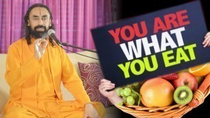 'Impact of Food on Body and Mind | You become what you eat | Part1 - Swami Mukundananda'