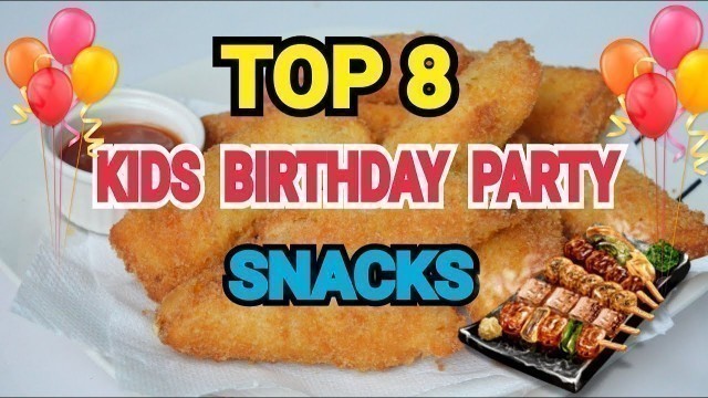 '8 SNACKS For KIDS Birthday Party || Party Menu by (YES I CAN COOK) #BirthdayPartySnacks #PartyMenu'