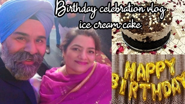'Birthday celebration of my husband part1|Ice cream cake|Simmi Chawla\'s Food Web|Simmi Chawla\'s vlogs'