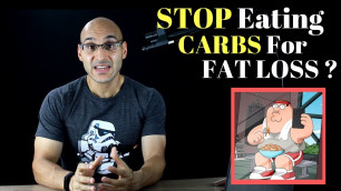 'Should You STOP Eating Carbs For Fat Loss ?'