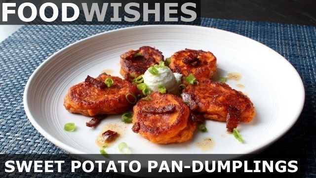 'Sweet Potato Pan-Dumplings with Bacon Butter - Food Wishes'