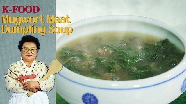 '[Grandma Soonie’s K-FOOD (Eng.sub)] ep03. Mugwort Meat Dumpling Soup'