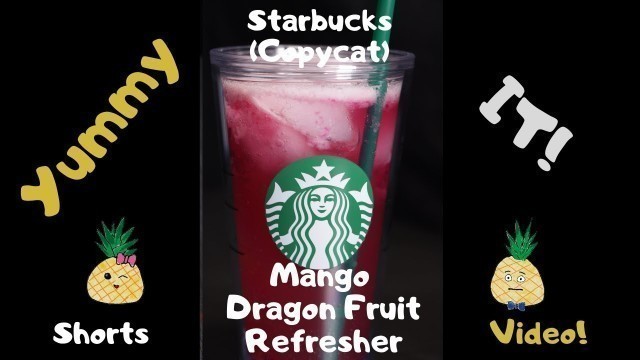 'Starbucks Mango Dragon Fruit Refresher (Copycat) #shorts | Yummy It Food'