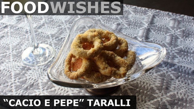 '\"Cacio e Pepe\" Taralli (Cheese & Pepper Pretzels) - Food Wishes'