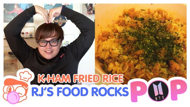 'BTS K-Ham Fried Rice | FOOD ROCKS POP'