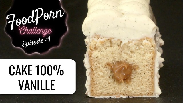 'CAKE 100% VANILLE (100% FoodPorn !)'