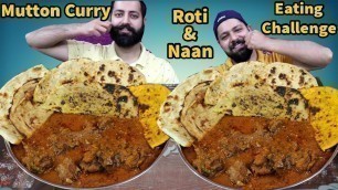 'MUTTON CURRY & ROTI EATING CHALLENGE | Mutton Curry & Butter Naan Eating Competition | Eating Show'