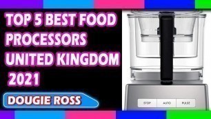 'Top 5 Best Food Processors in United Kingdom 2021 - Must see'