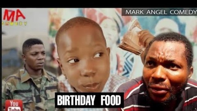 'BIRTHDAY FOOD (Mark Angel Comedy)'