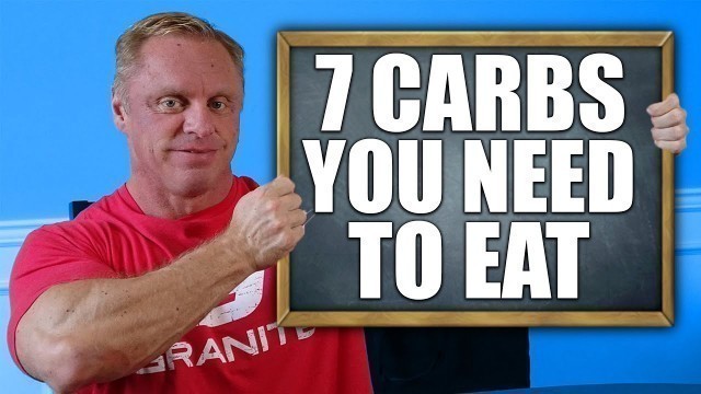 'Top \"7\" Carbs You Need in Your Diet'