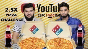 '2.5 X LARGE DOMINO\'S PIZZA CHALLENGE | Zero Food Ranger | Sohail Yousaf | Ali Ahmed | 2020'