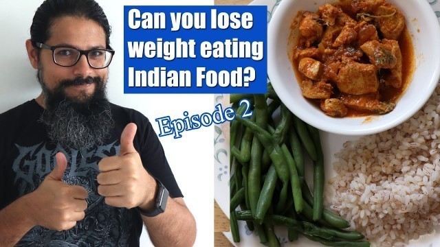 'Can you lose weight eating Indian food? | I ate only Indian food for a week | Episode 2 of 3'