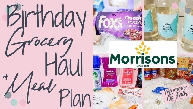 'HUGE BIRTHDAY GROCERY HAUL & MEAL PLAN OCTOBER 2020 | WEEKLY MORRISON’S FOOD SHOP | MUMMY OF FOUR UK'