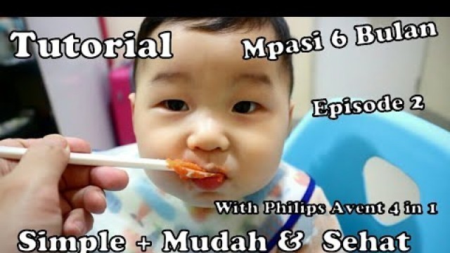 'Tutorial membuat Mpasi bayi 6 bulan mudah,sehat & Simple (with philips avent 4 in 1 Food maker)'