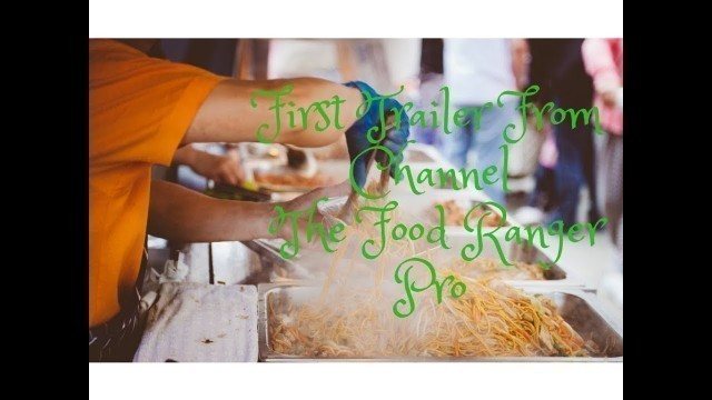 'The Food Ranger Pro First Trailer | Best Street Food Worldwide'