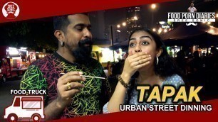 'FOOD PORN DIARIES WITH SREE SONIC | TAPAK URBAN STREET DINNING | FOOD TRUCK'