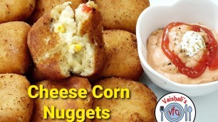 'Cheese Corn Nuggets || Vaishali\'s Food Gallery'