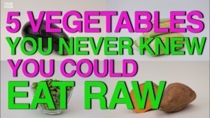 '5 Vegetables You NEVER Knew You Could Eat RAW'