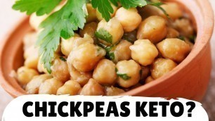 'Carbs and Calories in Chickpeas, is Garbanzo keto?'
