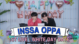 '(With Sub) INSSA OPPA White Day live streaming