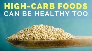 '4 High-Carb Foods That Are Actually Super Healthy'
