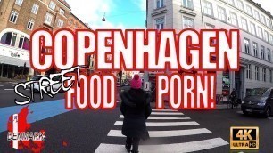 'Copenhagen Street Food Porn! Shot in 4K Ultra HD!'