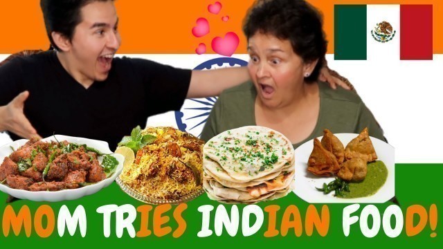 'MEXICAN MOM TRIES INDIAN FOOD 