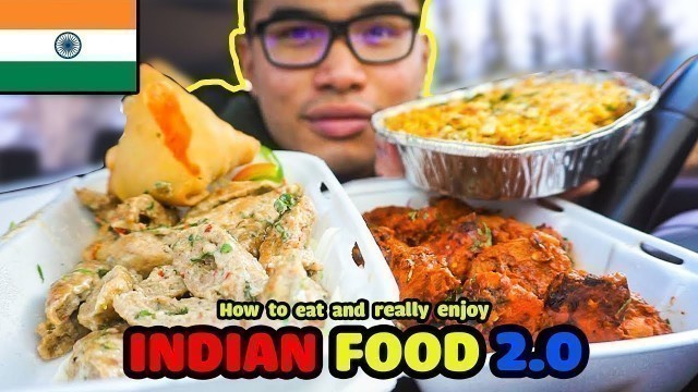 'How to eat and really enjoy INDIAN FOOD 2.0 *MUKBANG'