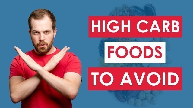 '14 High Carb Foods to AVOID On A Low Carb Diet'