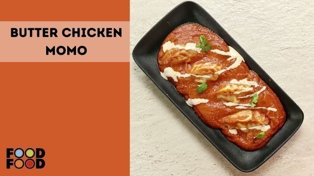 'Butter Chicken Momos | बटर चिकन मोमोस | FoodFood'