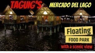 'Taguig\'s Mercado del Lago, Floating Food Park!'
