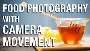 'Food Photography with Camera Movement using Syrp Slider'